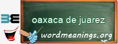 WordMeaning blackboard for oaxaca de juarez